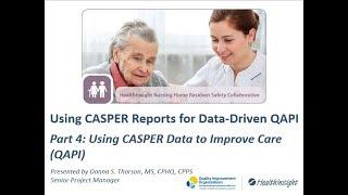 Using CASPER Reports for Data-Driven QAPI: 4. Using CASPER Data to Improve Care