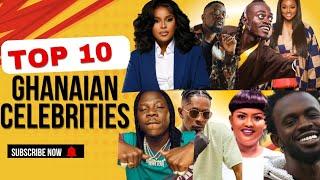 Top 10 celebrities in Ghana