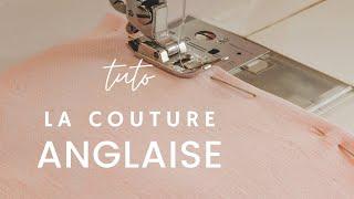 Comment faire une COUTURE ANGLAISE ?