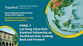 Reconsidering Southeast Asia | Panel 3 – Lee Kong Chian NUS-Stanford Fellowship