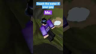 touch water if your GAY #roblox #shorts #short