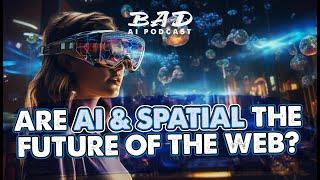 Are AI and Spatial the Future of the Web?