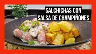 SALCHICHAS EN SALSA DE CHAMPIÑONES PORTOBELLO