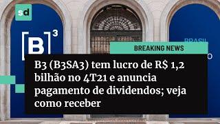 B3 (B3SA3) tem lucro de R$ 1,2 bi no 4T21 e anuncia dividendos - ainda dá tempo de receber