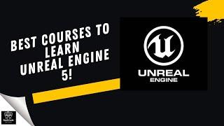 The Best Courses To Learn Unreal Engine 5 For Game Development In 2024