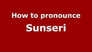 How to pronounce Sunseri (Italian/Italy) - PronounceNames.com