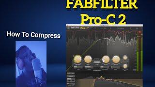 Fabfilter Pro-c2 Best way To Compress An Afro vocal everything You Need To know