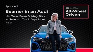 Beamer in an Audi: Passion, Mods & Motorsports | All-Wheel Driven - Episode 2