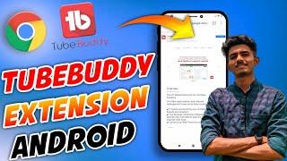 how to install tubebuddy on android | tubebuddy extension for chrome android