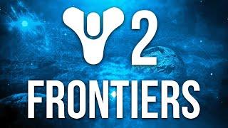 Destiny 2 - THINGS ARE ABOUT TO CHANGE.. Frontiers and 10th Anniversary Revealed