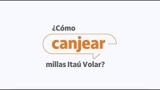 ¿Cómo canjear millas Itaú Volar?