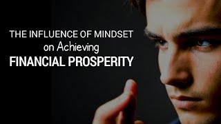 The Influence of Mindset on Achieving Financial Prosperity