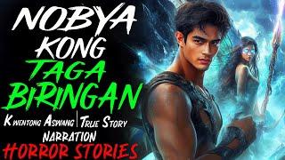 NOBYA KONG TAGA BIRINGAN | Aswang True Story