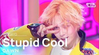 DAWN(던) - Stupid Cool @인기가요 inkigayo 20220619