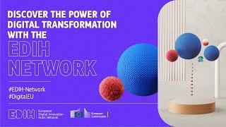 Discover the power of digital transformation with the EDIH Network