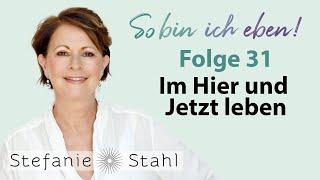 Stefanie Stahl #31 | Wie lebe ich im Hier und Jetzt? | So bin ich eben Podcast