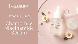 Chamomile Niacinamide Serum Kit | Bramble Berry DIY Kit