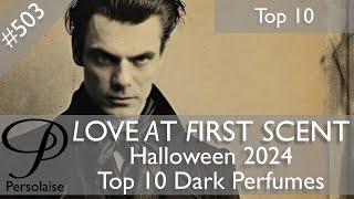 Top 10 Perfumes For Halloween 2024 - Scents Of Darkness on Persolaise Love At First Scent ep 503