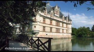 Loire, France: Royal Retreats - Rick Steves’ Europe Travel Guide - Travel Bite