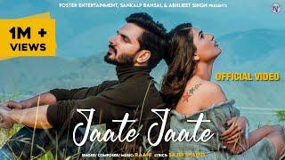 Jaate Jaate | Love Song | Official Video | Raahi | Ankit Chauhan | Naina Singh | Sajid Shahid