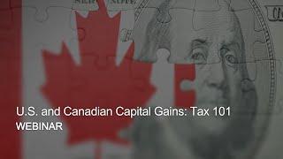 Webinar Replay – U.S. and Canada Capital Gains: Tax 101