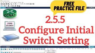 2.5.5 Packet Tracer - Configure Initial Switch Settings || Cisco Network Academy || DCN Lab Manual