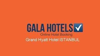 Grand Hyatt Istanbul Hotel - GalaHotels