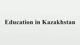 Education in Kazakhstan