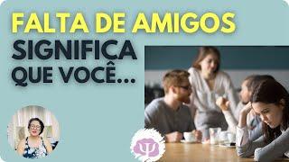 PESSOAS INTELIGENTES TEM POUCOS AMIGOS - AS VANTAGENS DE APRENDER A VIVER SEM NINGUÉM