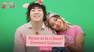 Nasaan na ba si Bacon? (Furrental Guidance) - Online Besties (Episode 2)