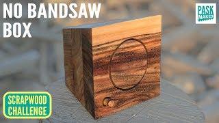 Bandsaw Box without a Bandsaw! - Scrapwood Challenge Episode Twelve