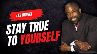 STAY TRUE TO YOURSELF | Les Brown | Motivational & Inspirational video for work | Knowledge Central