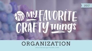 My Favorite Crafty Things 2017 -- Organization