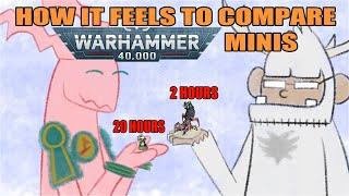 Comparing Warhammer Minis Be Like