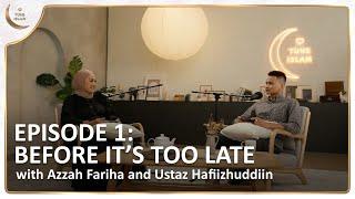 Before It's Too Late | Filial Piety | Islamic Podcast | Tune Islam EP 1