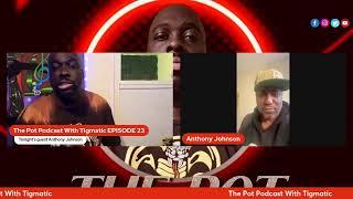 The Pot Podcast With Tigmatic Episode 23 Music  Mogul Anthony Johnson