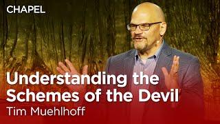 Tim Muehlhoff: Understanding the Schemes of the Devil [Talbot Chapel]