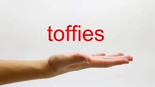 How to Pronounce toffies - American English