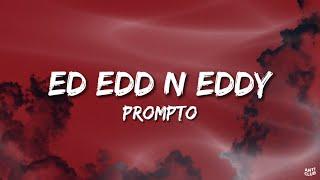 Prompto - Ed Edd n Eddy (Lyrics)