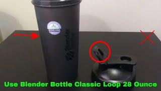   How To Use Blender Bottle Classic Loop 28 Ounce Review