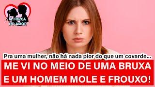 ME VI NO MEIO DE UMA BRUXA E UM HOMEM MOLE E FROUXO! |RENATO GAUCHO|