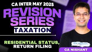 CA Inter May 25 Revision | CA Inter Taxation | Residential Status, Return Filing by CA Nishant Kumar
