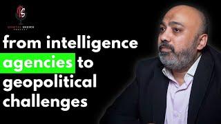 From Intelligence Agencies to Geopolitical Challenges ft. Ali K. Chishti | Podcast#120