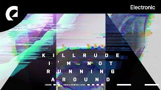 Killrude - I'm Not Running Around