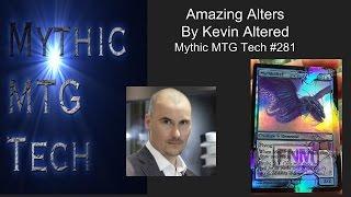 Amazing Alters by Kevin Altered - Mythic MTG Tech #281