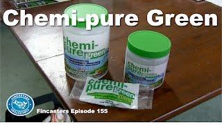 Chemi-pure Green  Fincasters Episode 155