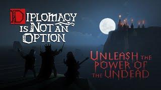 Diplomacy is Not an Option. Become Undead