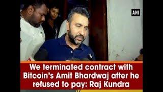 We terminated contract with Bitcoin's Amit Bhardwaj after he refused to pay: Raj Kundra