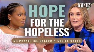 Stephanie Ike Okafor & Sheila Walsh: What To Do When You Lose Hope | Sheila Walsh on TBN