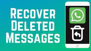 How to Recover Deleted Messages on WhatsApp (Full Guide)